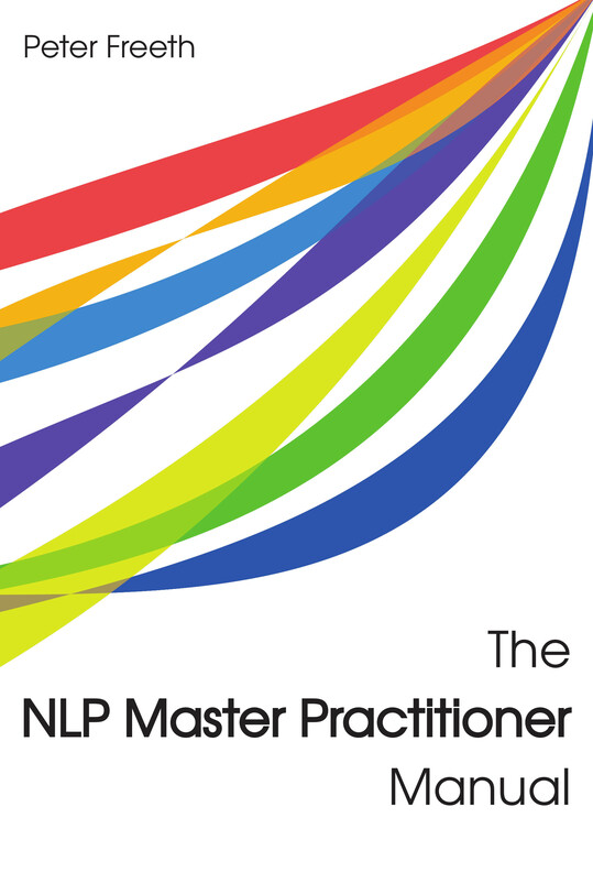 The NLP Master Practitioner Manual by Peter Freeth